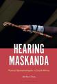 Hearing Maskanda: Musical Epistemologies in South Africa