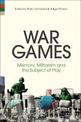 War Games: Memory, Militarism and the Subject of Play