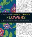 Stress Less Color-By-Number Flowers: 75 Coloring Pages for Peace and Relaxation