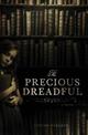 The Precious Dreadful: A Novel