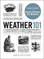 Weather 101: From Doppler Radar and Long-Range Forecasts to the Polar Vortex and Climate Change, Everything You Need to Know abo