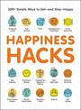 Happiness Hacks: 300+ Simple Ways to Get-and Stay-Happy