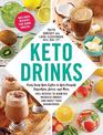 Keto Drinks: From Tasty Keto Coffee to Keto-Friendly Smoothies, Juices, and More, 100+ Recipes to Burn Fat, Increase Energy, and