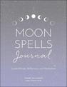 Moon Spells Journal: Guided Rituals, Reflections, and Meditations