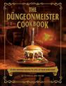The Dungeonmeister Cookbook: 75 RPG-Inspired Recipes to Level Up Your Game Night