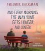And Every Morning the Way Home Gets Longer and Longer: A Novella [Audiobook]