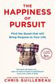 The Happiness of Pursuit: Find the Quest that will Bring Purpose to Your Life