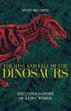 The Rise and Fall of the Dinosaurs: The Untold Story of a Lost World