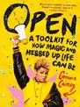 Open: A Toolkit for How Magic and Messed Up Life Can Be