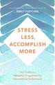 Stress Less, Accomplish More: The 15-Minute Meditation Programme for Extraordinary Performance