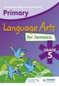 Primary Language Arts for Jamaica: Grade 5 Student's Book: National Standards Curriculum Edition