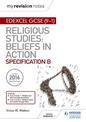 My Revision Notes Edexcel Religious Studies for GCSE (9-1): Beliefs in Action (Specification B): Area 1 Religion and Ethics thro