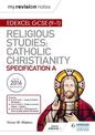 My Revision Notes Edexcel Religious Studies for GCSE (9-1): Catholic Christianity (Specification A): Faith and Practice in the 2