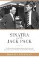 Sinatra and the Jack Pack: The Extraordinary Friendship between Frank Sinatra and John F. Kennedy?Why They Bonded and What Went