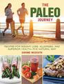 The Paleo Journey: Recipes for Weight Loss, Allergies, and Superior Health?the Natural Way