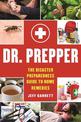 Dr. Prepper: The Disaster Preparedness Guide to Home Remedies