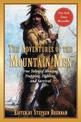 The Adventures of the Mountain Men: True Tales of Hunting, Trapping, Fighting, Adventure, and Survival