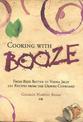 Cooking with Booze: From Beer Batter to Vodka Jelly, 101 Recipes from the Liquor Cabinet