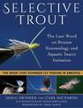 Selective Trout: The Last Word on Stream Entomology and Aquatic Insect Imitation