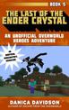 The Last of the Ender Crystal: An Unofficial Overworld Heroes Adventure, Book Five