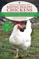 Proven Techniques for Keeping Healthy Chickens: The Backyard Guide to Raising Chicks, Handling Broody Hens, Building Coops, and