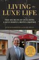 Living the Luxe Life: The Secrets of Building a Successful Hotel Empire