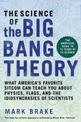 The Science of The Big Bang Theory: What America's Favorite Sitcom Can Teach You about Physics, Flags, and the Idiosyncrasies of