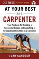 At Your Best as a Carpenter: Your Playbook for Building a Successful Career and Launching a Thriving Small Business as a Carpent