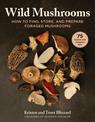 Wild Mushrooms: A Cookbook and Foraging  Guide