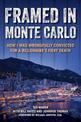 Framed in Monte Carlo: How I Was Wrongfully Convicted for a Billionaire's Fiery Death