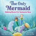 The Only Mermaid: Making Room for Someone New