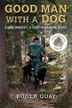 Good Man with a Dog: A Game Warden's 25 Years in the Maine Woods