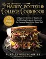 The Unofficial Harry Potter College Cookbook: A Magical Collection of Simple and Spellbinding Recipes to Conjure in the Common R