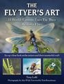 The Fly Tyers' Art: 50 World-Famous Tyers Tie Their Favorite Flies