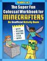 The Super Fun Colossal Workbook for Minecrafters: Grades 1 & 2: An Unofficial Activity Book-Math, Reading, Writing, STEM, and Mo