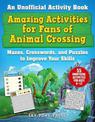 Amazing Activities for Fans of Animal Crossing: An Unofficial Activity Book-Mazes, Crosswords, and Puzzles to Improve Your Skill