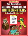 The Super Fun Colossal Workbook for Minecrafters: Grades 3 & 4: An Unofficial Activity Book-Math, Reading, Writing, STEM, and Mo