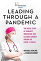 Leading Through a Pandemic: The Inside Story of Humanity, Innovation, and Lessons Learned During the COVID-19 Crisis