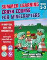 Summer Learning Crash Course for Minecrafters: Grades 2-3: Improve Core Subject Skills with Fun Activities