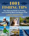 1001 Fishing Tips: The Ultimate Guide to Catching More and Bigger Fish