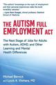 The Autism Full Employment Act: The Next Stage of Jobs for Adults with Autism, ADHD, and Other Learning and Mental Health Differ
