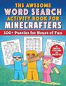 The Awesome Word Search Activity Book for Minecrafters: 100+ Puzzles for Hours of Fun - An Unofficial Activity Book for Minecraf
