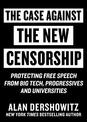 Case Against the New Censorship: Protecting Free Speech from Big Tech, Progressives, and Universities