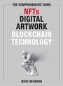 The Comprehensive Guide to NFTs, Digital Artwork, and Blockchain Technology