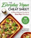 The Everyday Vegan Cheat Sheet: A Plant-Based Guide to One-Pan Wonders
