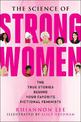 The Science of Strong Women: The True Stories Behind Your Favorite Fictional Feminists