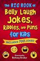 The Big Book of Belly Laugh Jokes, Riddles, and Puns for Kids: Includes 700 Jokes!