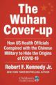 Wuhan Cover-Up: How US Health Officials Conspired with the Chinese Military to Hide the Origins of COVID-19