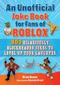 An Unofficial Joke Book for Fans of Roblox: 800 Funny Jokes for Gamers!