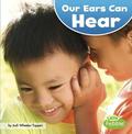 Our Ears Can Hear (Our Amazing Senses)